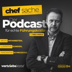 Podcast Chefsache - Der Podcast für echte Führungskräfte