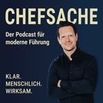 Logo of the podcast Chefsache - Führung empathisch, stark und wirksam! Podcast Chefsache - Führung empathisch, stark und wirksam!