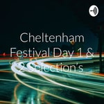 Podcast Cheltenham Festival Day 1 & 2 Selection's 