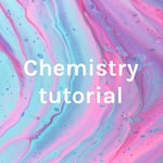 Logo of the podcast Chemistry tutorial Podcast Chemistry tutorial