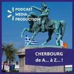Logo of the podcast CHERBOURG de A... à Z... ! Podcast CHERBOURG de A... à Z... !