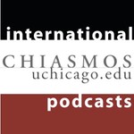 Podcast CHIASMOS: The University of Chicago International and Area Studies Multimedia Outreach Source [video]
