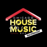 Logo of the podcast Chicago House Music App - The Podcast Podcast Chicago House Music App - The Podcast