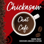 Logo of the podcast Chickasaw Chat Café Podcast Chickasaw Chat Café