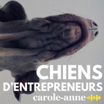 Chiens d'entrepreneurs Podcast Chiens d'entrepreneurs