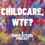 Childcare, WTF? Podcast Childcare, WTF?
