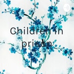 Logo of the podcast Children in prison Podcast Children in prison