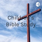 Logo of the podcast Children's Bible Study Podcast Children's Bible Study