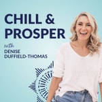 Podcast Chill & Prosper with Denise Duffield-Thomas