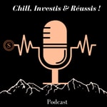 Logo of the podcast Chill, investis et réussis ! Podcast Chill, investis et réussis !