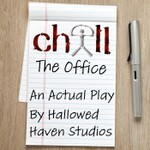 Chill: The Office - A Chill RPG Actual Play Podcast Chill: The Office - A Chill RPG Actual Play