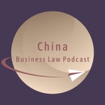 China Business Law Podcast Podcast China Business Law Podcast