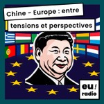 Logo of the podcast Chine - Europe : entre tensions et perspectives Podcast Chine - Europe : entre tensions et perspectives