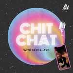 Logo of the podcast Chit Chat With Raye And Jaye Podcast Chit Chat With Raye And Jaye