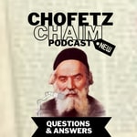 Podcast Chofetz Chaim Podcast: Q&A