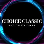 Logo of the podcast Choice Classic Radio Detectives | Old Time Radio Logo of the podcast Choice Classic Radio Detectives | Old Time Radio