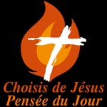 Logo of the podcast Choisis de Jésus - Pensée du Jour Podcast Choisis de Jésus - Pensée du Jour