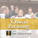 Logo of the podcast Choral Evensong - Church of the Incarnation Podcast Choral Evensong - Church of the Incarnation