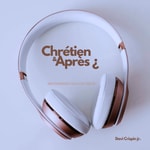 Logo of the podcast Chrétien et après ¿ Podcast Chrétien et après ¿