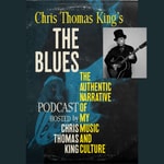 Logo of the podcast Chris Thomas King's The Blues: The Authentic Narrative Podcast Podcast Chris Thomas King's The Blues: The Authentic Narrative Podcast