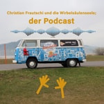 Logo of the podcast Christian Frautschi und die Wirbelsäulenseele; der Podcast Podcast Christian Frautschi und die Wirbelsäulenseele; der Podcast