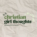 Logo of the podcast Christian Girl Thoughts Podcast Christian Girl Thoughts