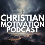 Logo of the podcast Christian Motivation Podcast Podcast Christian Motivation Podcast