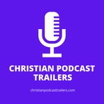 Logo of the podcast Christian Podcast Trailers Podcast Christian Podcast Trailers