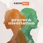Logo of the podcast Christian Prayer and Meditation Podcast Christian Prayer and Meditation