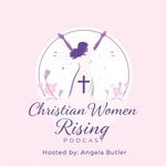 Logo of the podcast Christian Woman Rising Podcast Podcast Christian Woman Rising Podcast