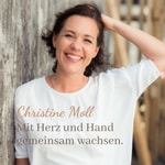 Logo of the podcast Christine Moll - der Podcast. Mit Herz und Hand gemeinsam wachsen. Podcast Christine Moll - der Podcast. Mit Herz und Hand gemeinsam wachsen.