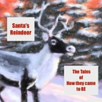 Logo of the podcast Christmas Stories - Santa's Reindeer - How They Came to BE Podcast Christmas Stories - Santa's Reindeer - How They Came to BE
