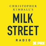Christopher Kimball’s Milk Street Radio Podcast Christopher Kimball’s Milk Street Radio