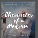 Logo of the podcast Chronicles of a Medium with Psychic Medium Maryne Hachey Podcast Chronicles of a Medium with Psychic Medium Maryne Hachey