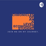 Logo of the podcast Chronicles of an A level Economics Student Podcast Chronicles of an A level Economics Student