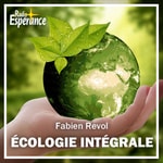 Podcast Chronique d’écologie intégrale