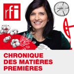Chronique des matières premières Podcast Chronique des matières premières