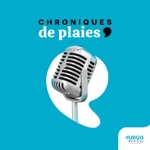 Logo of the podcast Chroniques de Plaies Podcast Chroniques de Plaies