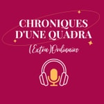 Logo of the podcast Chroniques d'une Quadra (extra)ordinaire Podcast Chroniques d'une Quadra (extra)ordinaire