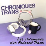 Logo of the podcast Chroniques Trans Podcast Chroniques Trans