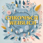 Podcast Chronisch weiblich