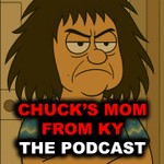 Logo of the podcast Chuck's Mom from KY Podcast Chuck's Mom from KY