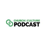 Church & Culture Podcast Podcast Church & Culture Podcast