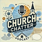 Logo of the podcast Church Chatter Podcast Podcast Church Chatter Podcast
