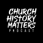 Church History Matters Church History Matters