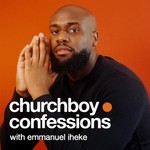 Churchboy Confessions with Emmanuel Iheke Podcast Churchboy Confessions with Emmanuel Iheke