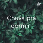 Logo of the podcast Chuva pra dormir Podcast Chuva pra dormir