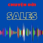 Logo of the podcast Chuyện đời Sales Podcast Chuyện đời Sales