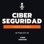 Logo of the podcast CIBERSEGURIDAD PARA TODOS - CiberCracking Podcast CIBERSEGURIDAD PARA TODOS - CiberCracking