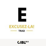 Logo of the podcast CIBL 101.5 FM : Excusez-la! Podcast CIBL 101.5 FM : Excusez-la!